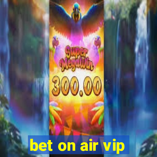 bet on air vip